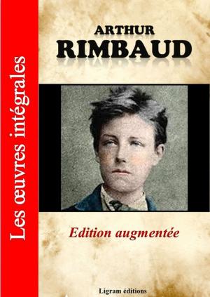 Book cover of Arthur Rimbaud - Les oeuvres complètes (édition augmentée)
