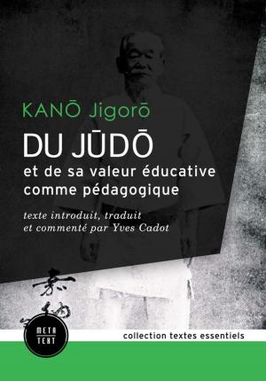 Book cover of Du judo et de sa valeur éducative comme pédagogique