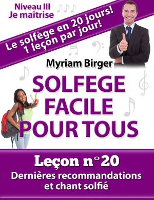 Cover of the book Solfège Facile Pour Tous ou Comment Apprendre Le Solfège en 20 Jours !: Leçon N°20 by Amos Clarke