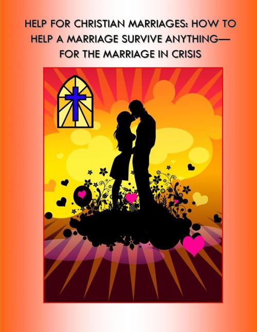 Cover of the book Help for Christian Marriages: How to Help a Marriage Survive Anything by Judith  E. Edwards, Ramsey Ponderosa Publishing