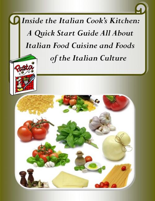 Cover of the book Inside the Italian Cook’s Kitchen: A Quick Start Guide All About Italian Food Cuisine by Anthony Bolanos, Ramsey Ponderosa Publishing