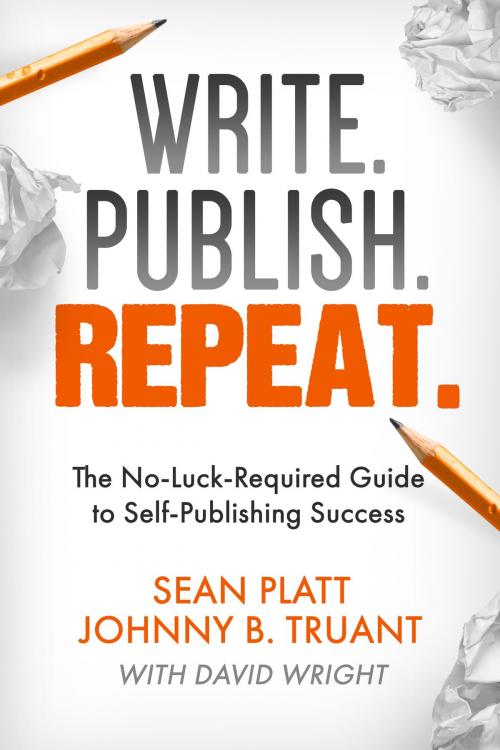 Cover of the book Write. Publish. Repeat. by David W. Wright, Sean M. Platt, Johnny Truant, Sterling & Stone