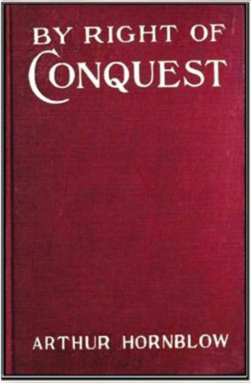 Cover of the book By Right of Conquest by Arthur Hornblow, Classic Romances