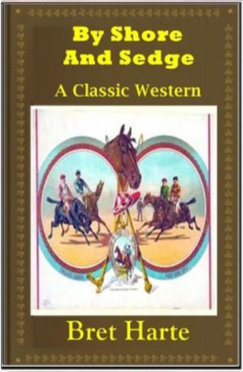Cover of the book By Shore and Sedge by Bret Harte, Classic Westerns