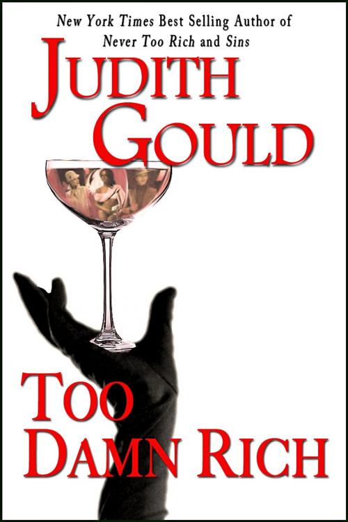 Cover of the book Too Damn Rich by Judith Gould, Renaissance Literary & Talent in collaboration with the Proprietor