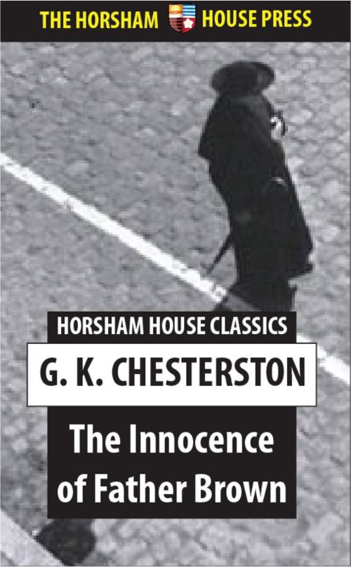 Cover of the book The Innocence of Father Brown by G. K. Chesterton, The Horsham House Press