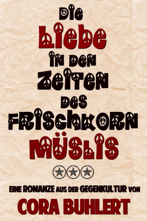 Cover of the book Die Liebe in den Zeiten des Frischkornmüslis by Cora Buhlert, Pegasus Pulp Publishing