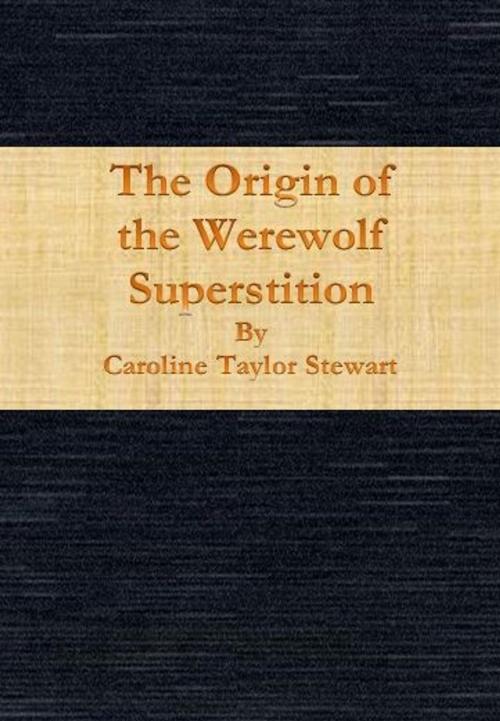 Cover of the book The Origin of the Werewolf Superstition by Caroline Taylor Stewart, cbook6556