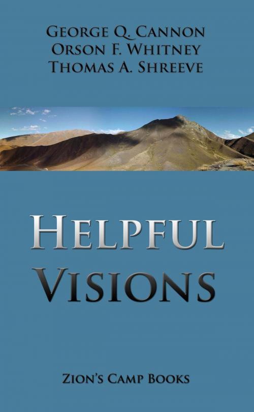 Cover of the book Helpful Visions by George Q. Cannon, Orson F. Whitney, Zion's Camp Books