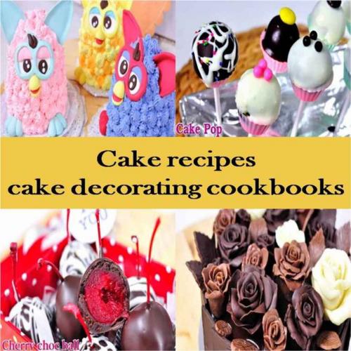 Cover of the book Cake recipes: cake decorating cookbooks mix cake recipes for cake making by Cake recipes, Cake recipes