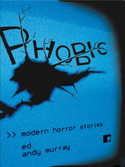 Cover of the book Phobic by Ramsey Campbell, Hanif Kureishi, Frank Cottrell Boyce, Comma Press