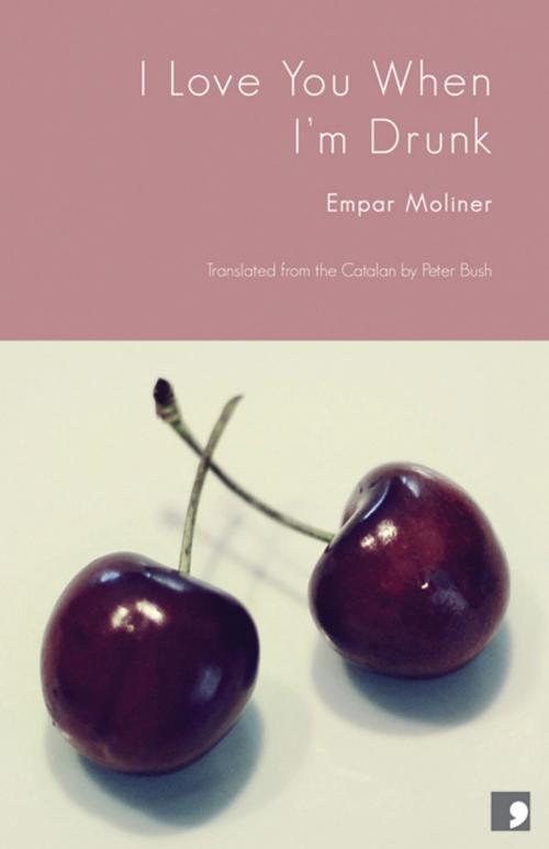 Cover of the book I Love You When I'm Drunk by Empar Moliner, Peter Bush (translator), Comma Press