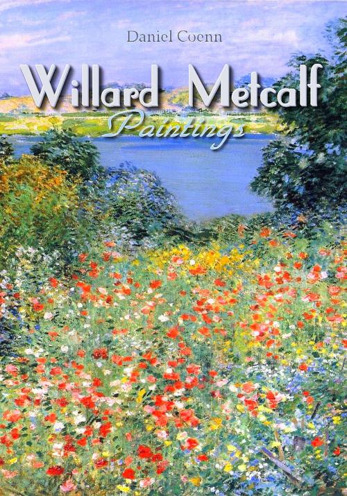Cover of the book Willard Metcalf by Daniel Coenn, Classic & Annotated