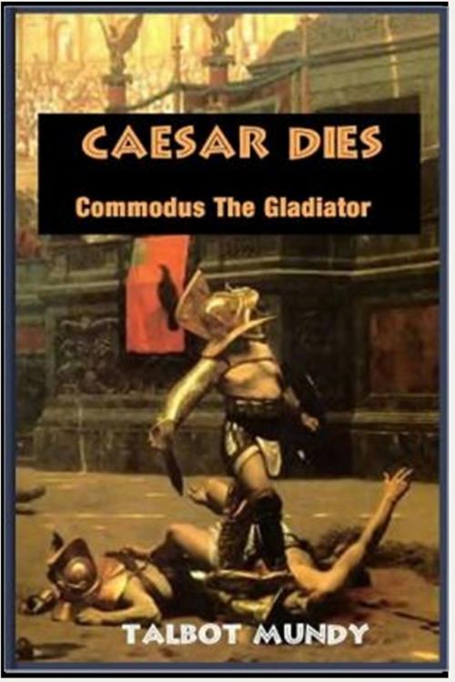 Cover of the book Caesar Dies by Talbot Mundy, Classic Adventures