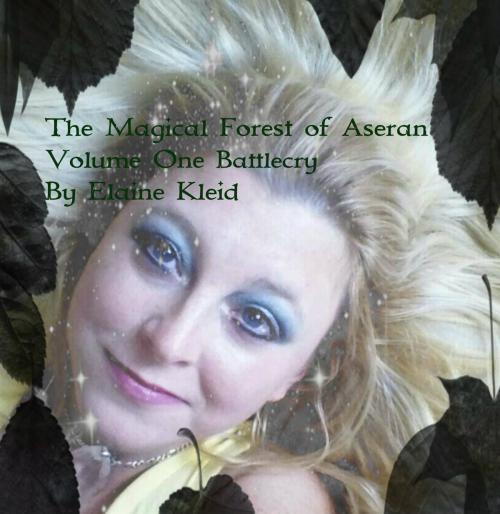 Cover of the book The Magical Forest of Aseran by Elaine Kleid, Elaine Kleid