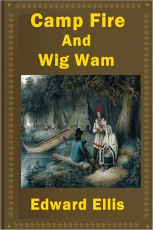 Cover of the book Camp Fire and Wigwam by Edward S. Ellis, Classic Adventures