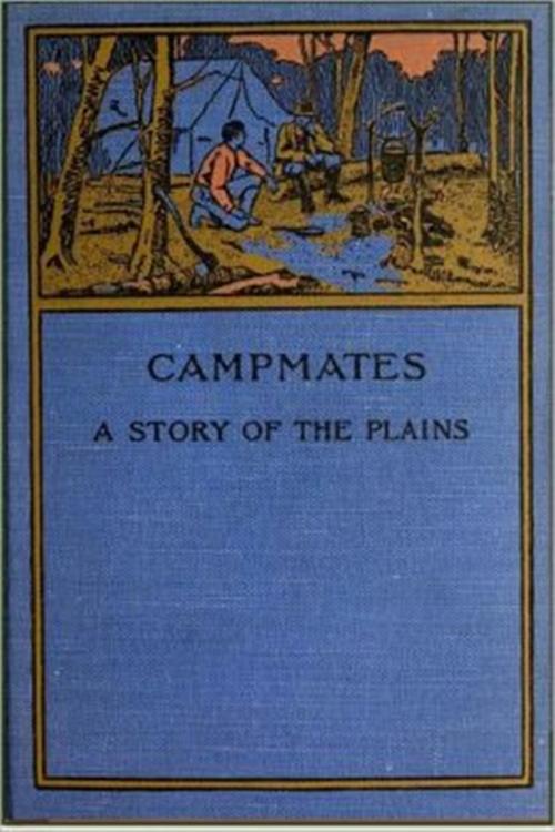 Cover of the book Campmates by Kirk Munroe, Classic Adventures