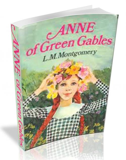Cover of the book Anne of Green Gables [illustrated] by lucy Montgomery, tim penner