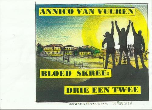 Cover of the book BLOED SKREE: DRIé EEN TWEE by Annico van Vuuren, Annico van Vuuren