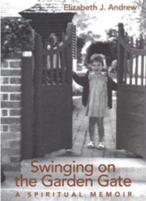 Cover of the book Swinging on the Garden Gate by Elizabeth Jarrett Andrew, Elizabeth Jarrett Andrew