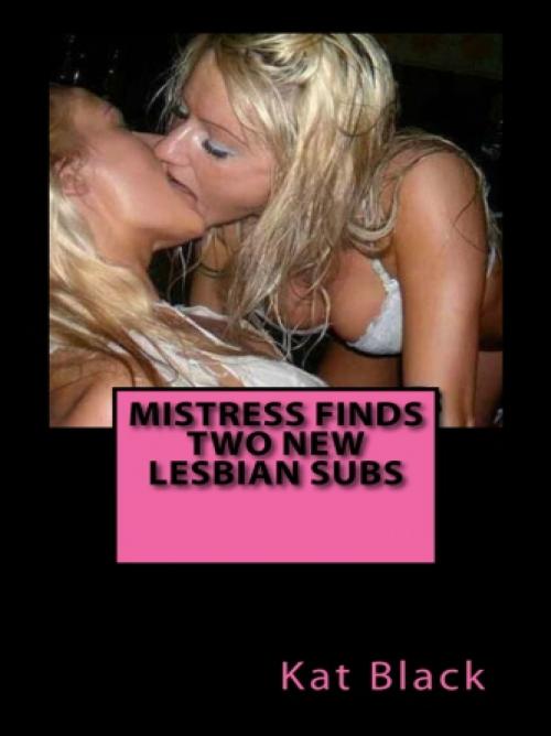 Cover of the book Mistress Finds Two New Lesbian Subs by Kat Black, Vince Stead
