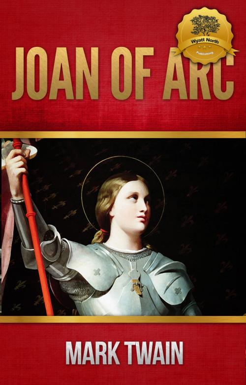 Cover of the book Joan of Arc by Mark Twain, Wyatt North, Wyatt North Publishing, LLC