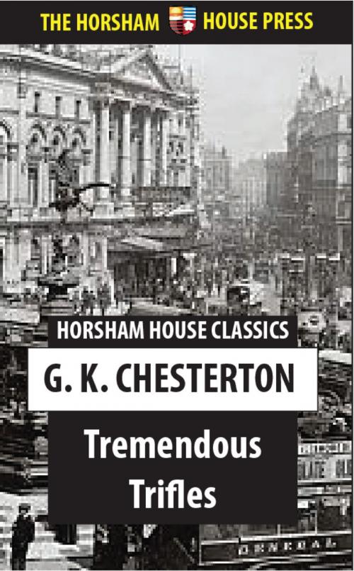 Cover of the book Tremendous Trifles by G. K. Chesterton, The Horsham House Press