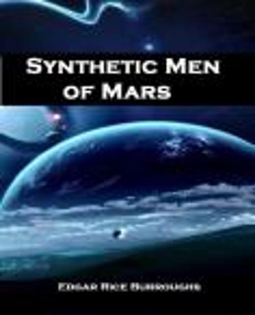 Cover of the book Synthetic Men of Mars(Annotated) by Edgar Rice Burroughs, Resounding Wind Publishing