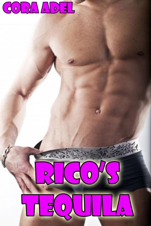 Cover of the book Rico's Tequila by Cora Adel, Cora Adel