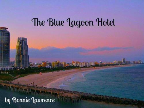 Cover of the book The Blue Lagoon Hotel by Bonnie Lawrence, Bonnie Lawrence