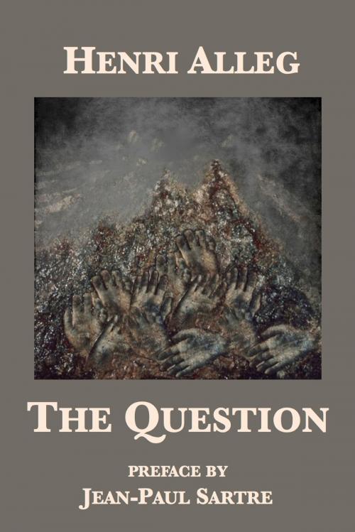Cover of the book The Question by Henri Alleg, Plunkett Lake Press