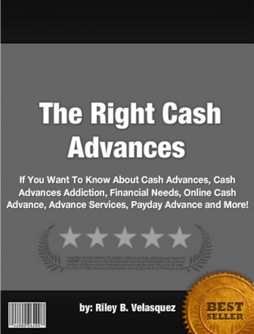 Cover of the book The Right Cash Advances by Riley B. Velasquez, Clinton Gilkie