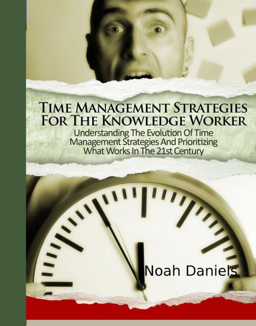 Cover of the book Time Management Strategies For The Knowledge Worker by Noah Daniels, wolfmedia2000