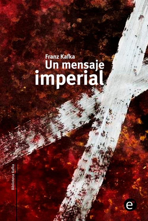 Cover of the book Un mensaje imperial by Franz Kafka, ediciones74