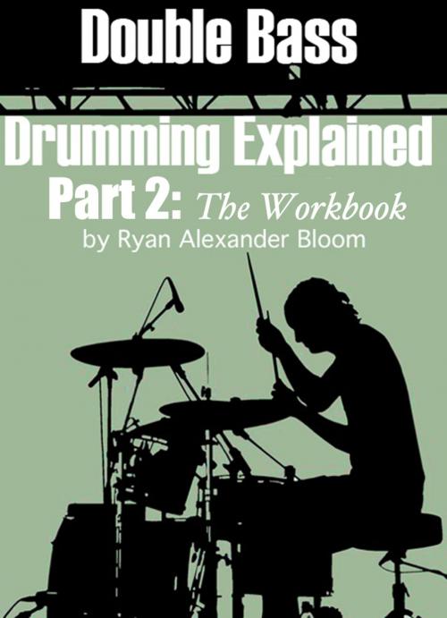 Cover of the book Double Bass Drumming Explained Part 2 by Ryan Alexander Bloom, Ryan Alexander Bloom