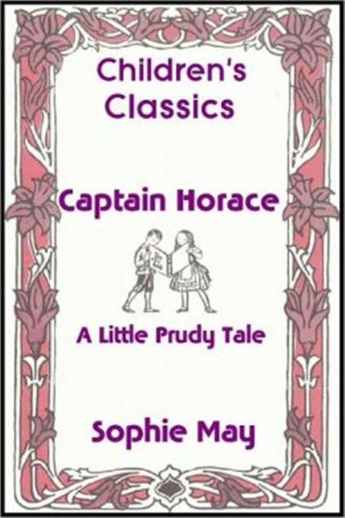 Cover of the book Captain Horace by Sophie May, Classic Young Readers