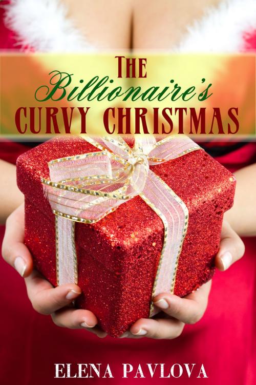Cover of the book The Billionaire's Curvy Christmas by Elena Pavlova, Elena Pavlova