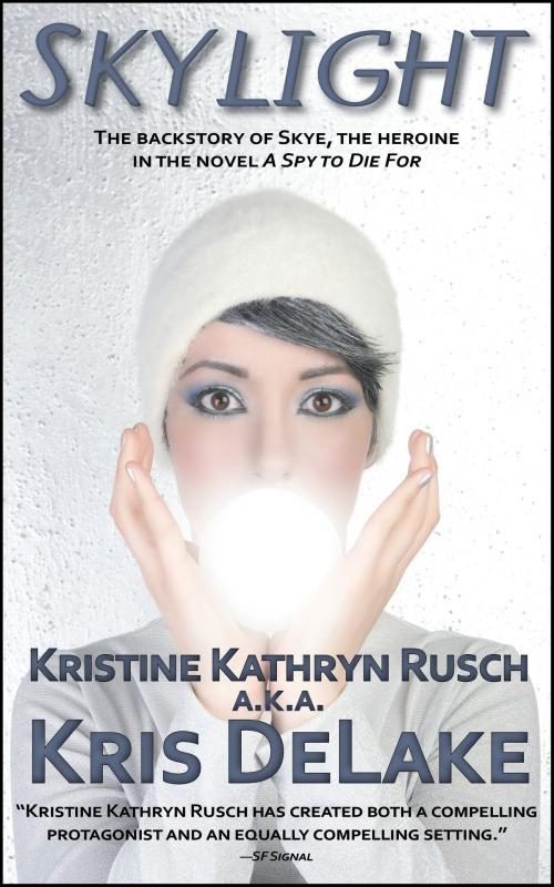Cover of the book Skylight by Kris DeLake, Kristine Kathryn Rusch, WMG Publishing Incorporated
