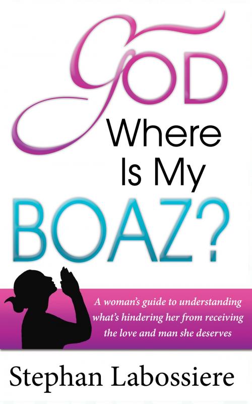 Cover of the book God Where Is My Boaz by Stephan Labossiere, Highly Favored Publishing