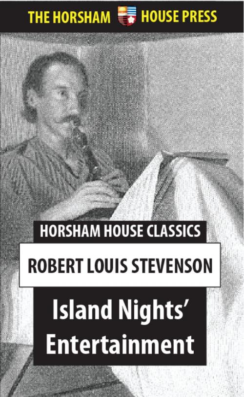 Cover of the book Island Nights' Entertainments by Robert Louis Stevenson, The Horsham House Press