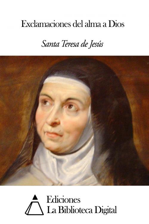 Cover of the book Exclamaciones del alma a Dios by Santa Teresa de Jesús, Ediciones la Biblioteca Digital