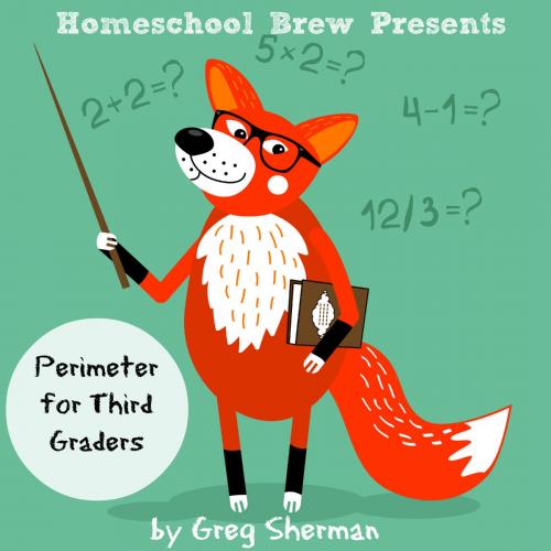 Cover of the book Perimeter for Third Graders by Greg Sherman, HomeSchool Brew Press