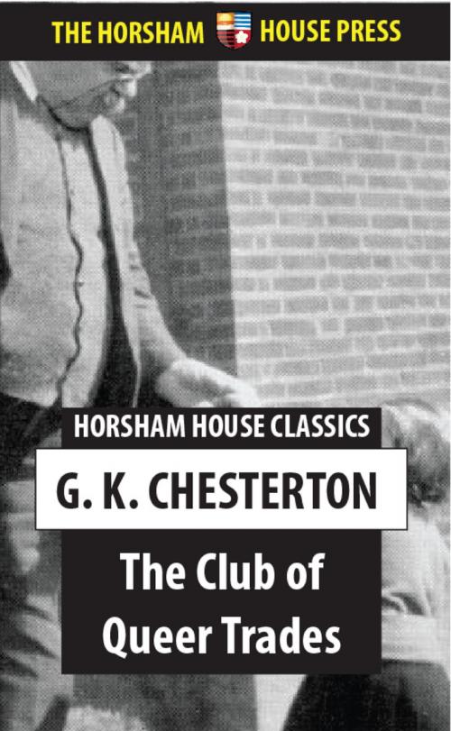 Cover of the book The Club of Queer Trades by G. K. Chesterton, The Horsham House Press