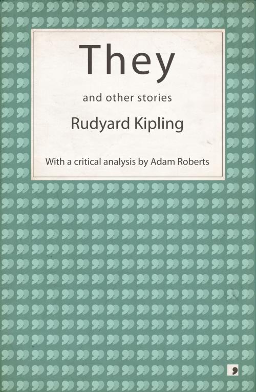 Cover of the book They and other stories by Rudyard Kipling, Adam Roberts (editor), Comma Press