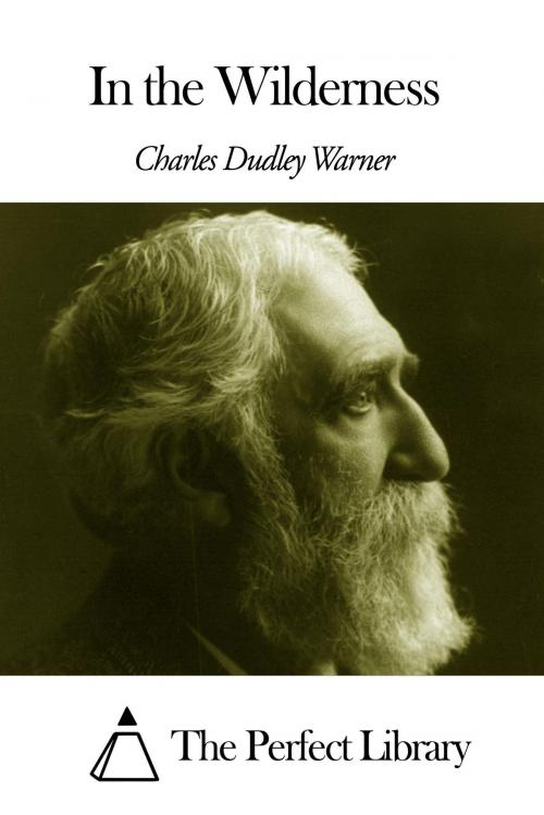 Cover of the book In the Wilderness by Charles Dudley Warner, The Perfect Library