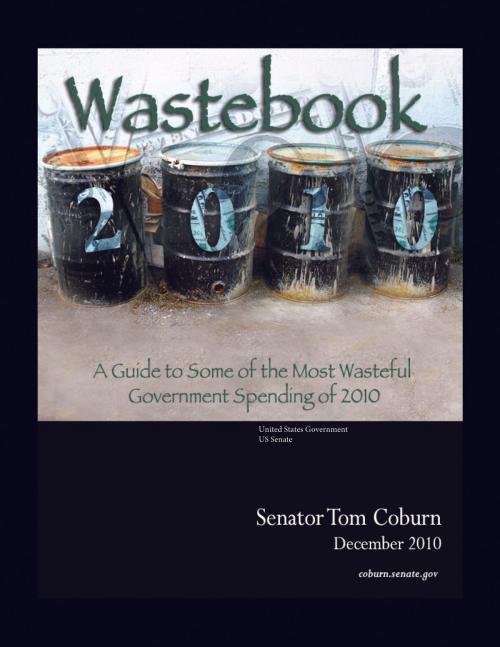 Cover of the book Wastebook 2010 by United States Government US Senate, Senator Tom Coburn M.D., eBook Publishing Team