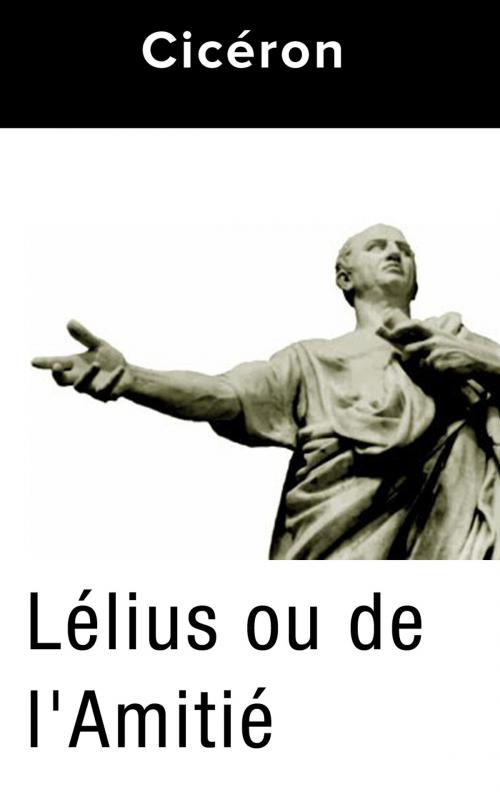 Cover of the book Lélius ou de l'Amitié by Cicéron, Gallon la Bastide., CDP