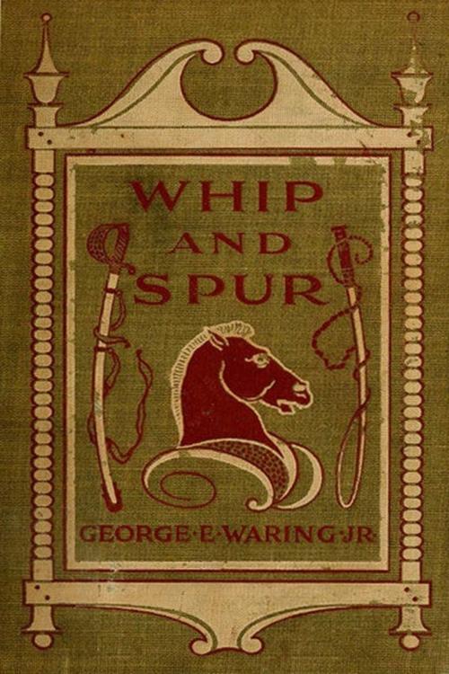 Cover of the book Whip and Spur by George E. Waring, Classic Adventures