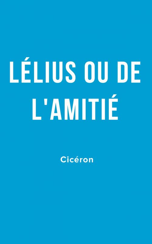 Cover of the book Lélius ou de l'Amitié by Cicéron, Gallon la Bastide., ad