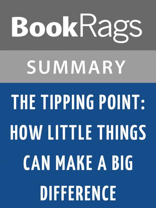 Cover of the book The Tipping Point: How Little Things Can Make a Big Difference by Malcolm Gladwell l Summary & Study Guide by BookRags, BookRags